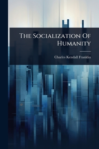 The Socialization Of Humanity