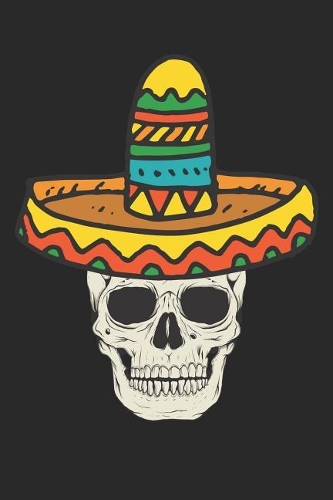 Cinco De Mayo Notebook - Skull With Sombrero Cinco De Mayo Gift 5 De Mayo - Cinco De Mayo Journal - Cinco De Mayo Diary
