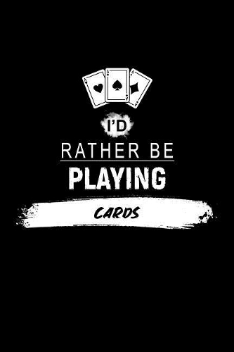 I'd Rather Be Playing Cards: A 6x9 Inch Matte Softcover Paperback Dot Grid Notebook Journal With 120 Blank Dotted Pages