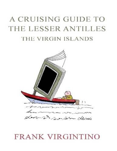 A Cruising Guide to the Lesser Antilles: The Virgin Islands: Volume One
