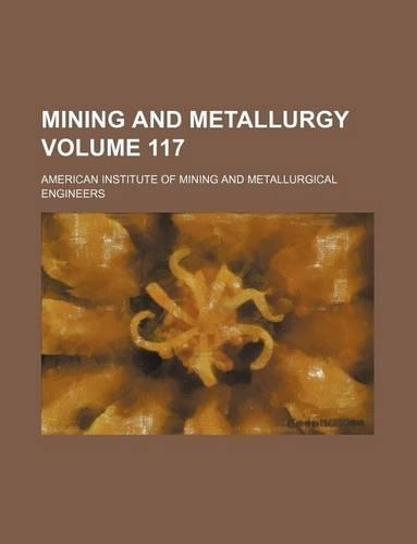 Mining and Metallurgy Volume 117