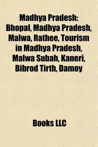 Madhya Pradesh: Bhopal, Malwa, Chahar, Tourism in Madhya Pradesh, Rathee, Malwa Subah, Kaneri, Bibrod Tirth, Ratapani Tiger Reserve(English)