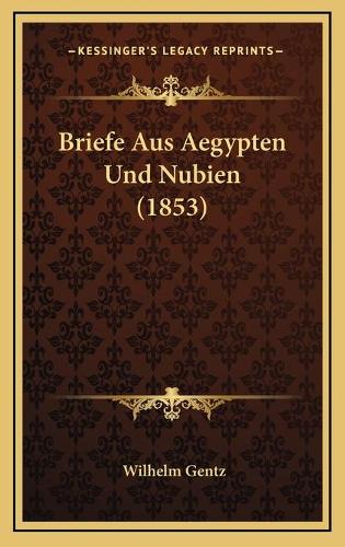 Briefe Aus Aegypten Und Nubien (1853)