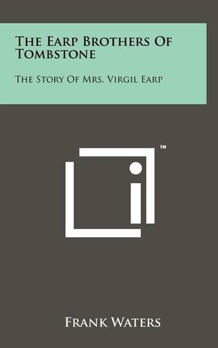 The Earp Brothers of Tombstone: The Story of Mrs. Virgil Earp(English)