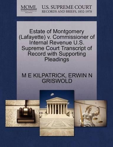 Estate of Montgomery (Lafayette) V. Commissioner of Internal Revenue U.S. Supreme Court Transcript of Record with Supporting Pleadings