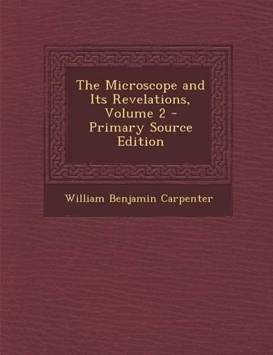 Microscope and Its Revelations, Volume 2