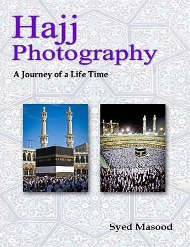 Hajj Photography: A Journey of a Life Time
