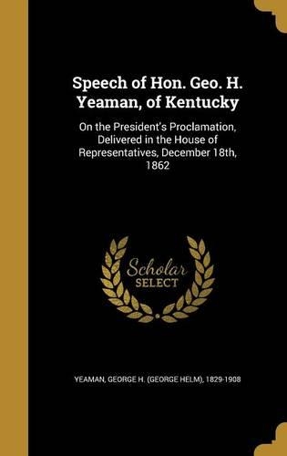 Speech of Hon. Geo. H. Yeaman, of Kentucky