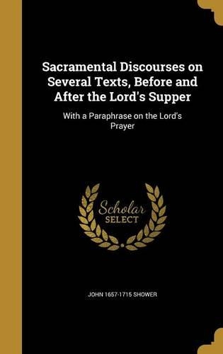 Sacramental Discourses on Several Texts, Before and After the Lord's Supper