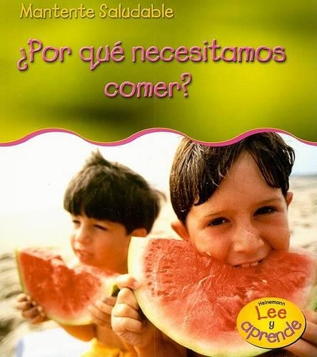 ¿por Qué Necesitamos Comer?: (Mantente Saludable)