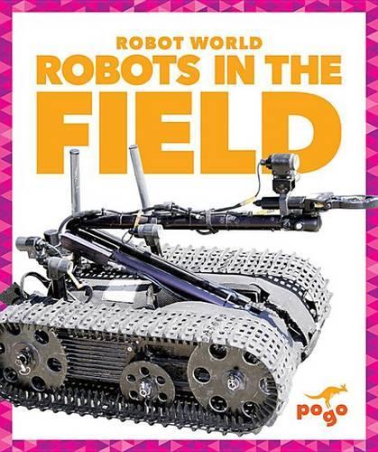 Robots in the Field: (Robot World)