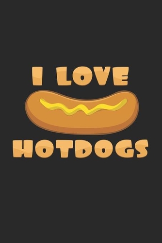 I love hotdogs: 6x9 Hotdog - lined - ruled paper - notebook - notes