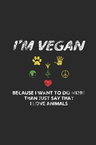 I'm Vegan: Graph Paper Notebook (6" x 9" - 120 pages) Veganism Notebook Design for Gift / Daily Journals