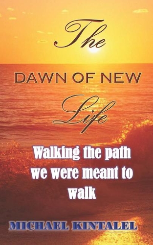 Dawn of New Life: Walking the Path We Were Meant to Walk