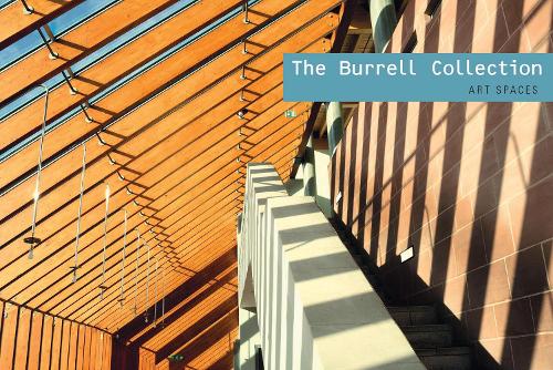 The Burrell Collection: Art Spaces(Art Spaces)