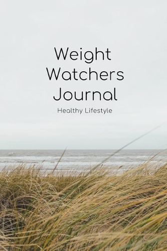 100 Days Weight Watchers Journal: Meal & Activity Tracker; Keep Track of Daily Water & Snack Consumption, Workout & Sleeping Hours; Fitness & Goal Journal with Motivational Quote