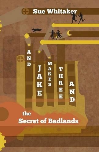 And Jake Makes Three: And the Secret of Badlands(And Jake Makes Three)