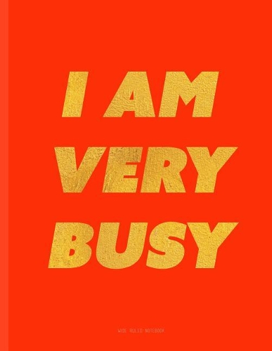 I Am Very Busy Notebook