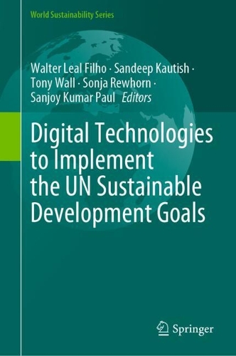 Digital Technologies to Implement the UN Sustainable Development Goals: (World Sustainability Series)