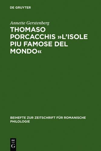 Thomaso Porcacchis »L'isole Piu Famose del Mondo«: Zur Text- Und Wortgeschichte Der Geographie Im Cinquecento (Mit Teiledition)(326 Beihefte Zur Zeitschrift Für Romanische Philologie)