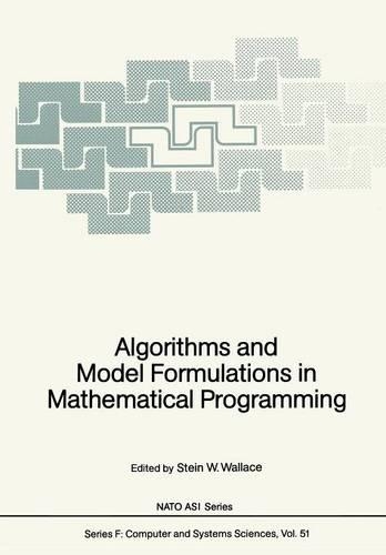 Algorithms and Model Formulations in Mathematical Programming: (51 NATO ASI Subseries F:)