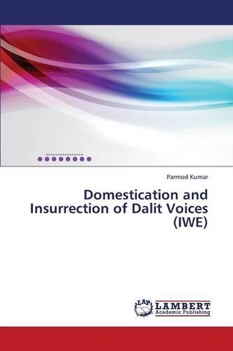 Domestication and Insurrection of Dalit Voices (IWE)