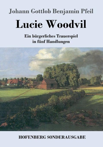 Lucie Woodvil: Ein bürgerliches Trauerspiel in fünf Handlungen
