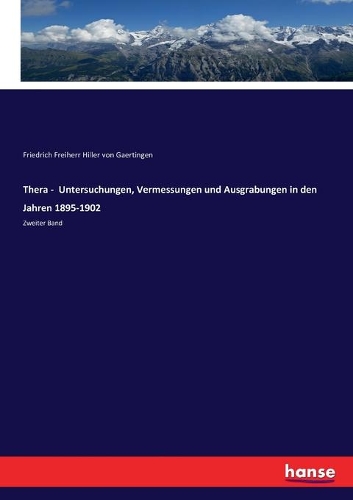 Thera - Untersuchungen, Vermessungen und Ausgrabungen in den Jahren 1895-1902: Zweiter Band