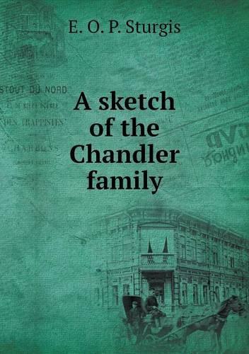 A sketch of the Chandler family: (English)