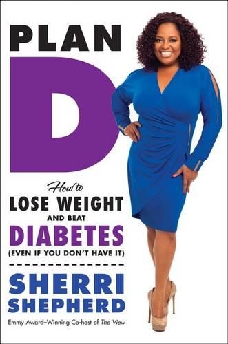 Plan D: How to Lose Weight and Beat Diabetes (Even If You Don't Have It)