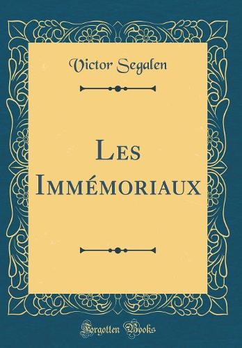 Les Immémoriaux (Classic Reprint)