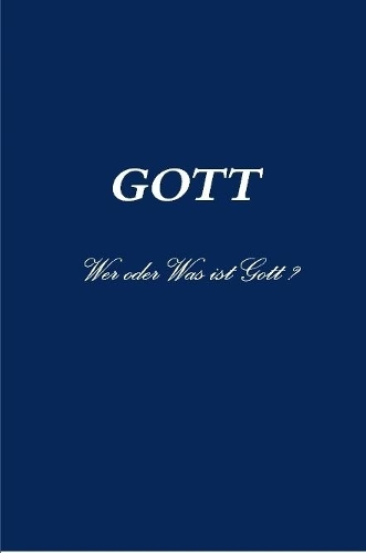 GOTT   Wer oder Was ist Gott ?