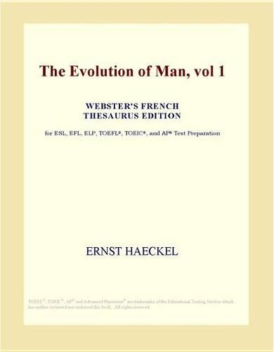 The Evolution of Man, Vol 1 (Webster's French Thesaurus Edition)