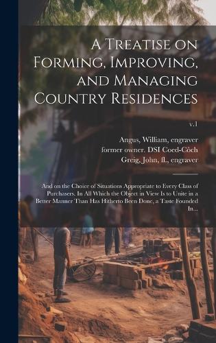 A Treatise on Forming, Improving, and Managing Country Residences