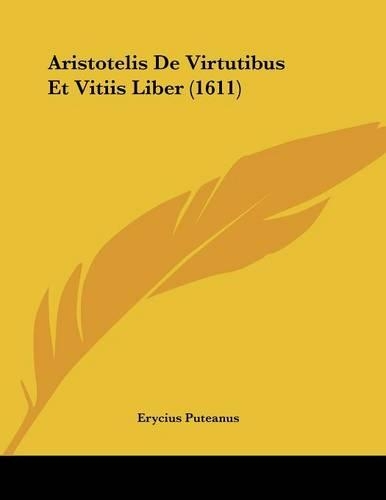Aristotelis De Virtutibus Et Vitiis Liber (1611): (Latin)
