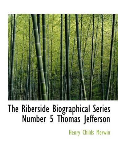 The Riberside Biographical Series Number 5 Thomas Jefferson