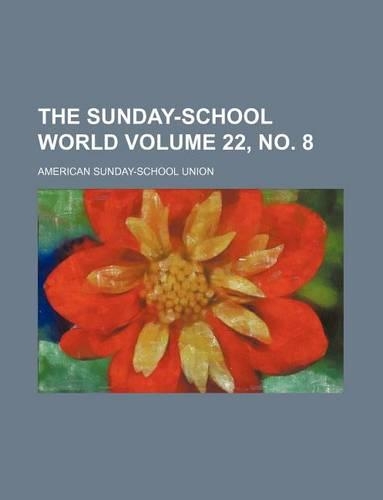 The Sunday-School World Volume 22, No. 8: (English)
