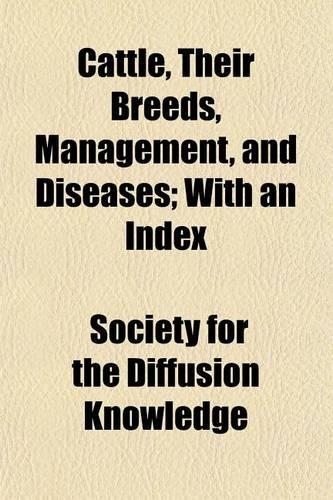Cattle, Their Breeds, Management, and Diseases; With an Index: (English)