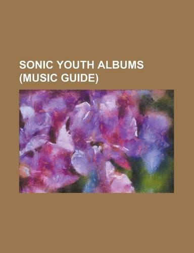 Sonic Youth Albums (Music Guide)