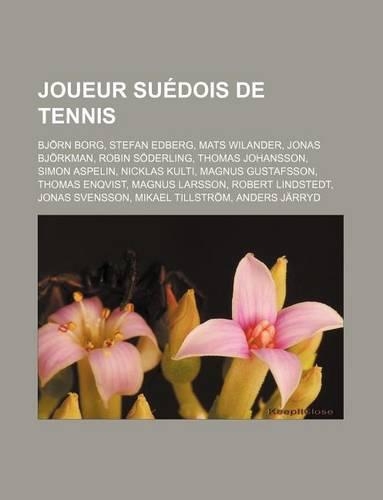 Joueur Suedois de Tennis: Bjorn Borg, Stefan Edberg, Mats Wilander, Jonas Bjorkman, Robin Soderling, Thomas Johansson, Simon Aspelin, Nicklas Kulti, Magnus Gustafsson, Thomas(French)