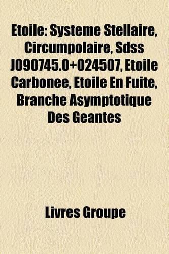 Toile: Systme Stellaire, Circumpolaire, Sdss J090745.0]024507, Toile Carbone, Toile En Fuite, Branche Asymptotique Des Gantes(French)