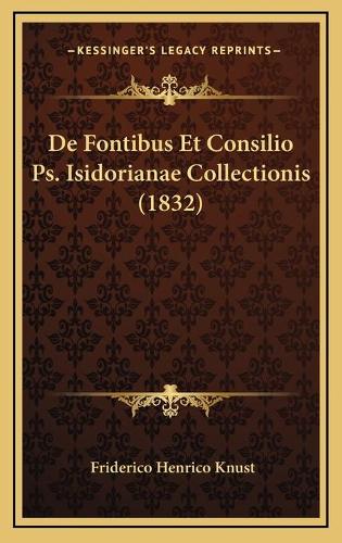 De Fontibus Et Consilio Ps. Isidorianae Collectionis (1832)