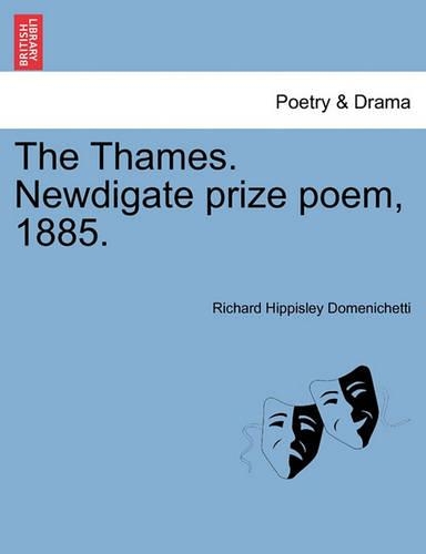 The Thames. Newdigate Prize Poem, 1885.