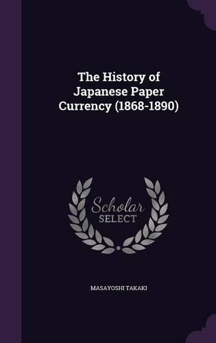 The History of Japanese Paper Currency (1868-1890)