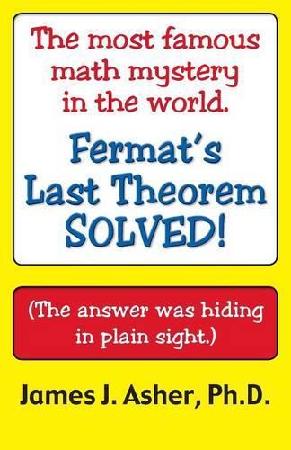Fermat's Last Theorem-Finally Solved! and Other Mathematical Curiosities