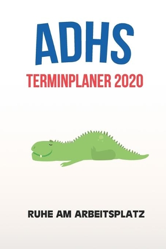 ADHS Terminplaner 2020 - Ruhe am Arbeitsplatz