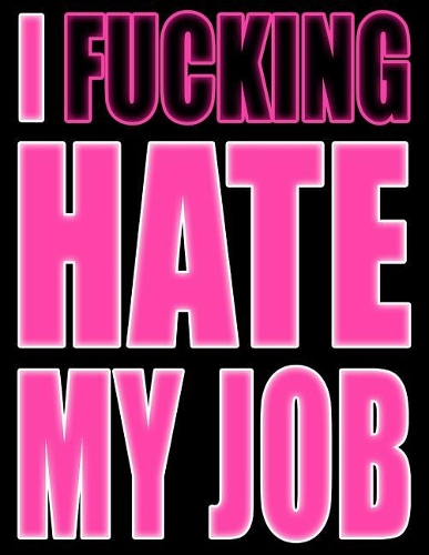 I Fucking Hate My Job