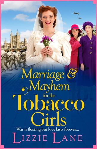 Marriage and Mayhem for the Tobacco Girls: The BRAND NEW page-turning historical saga from Lizzie Lane(5 The Tobacco Girls)