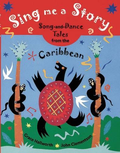 Sing Me a Story: Song-and-Dance Tales from the Caribbean