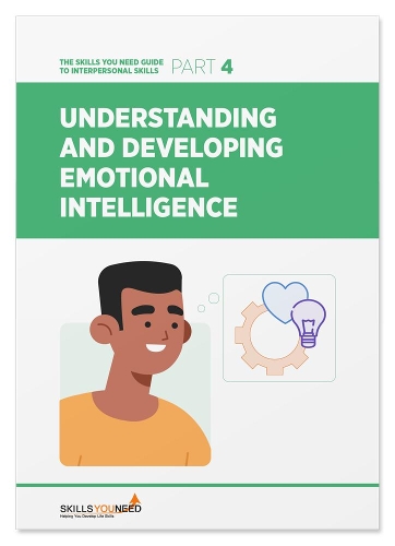 Understanding and Developing Emotional Intelligence: (4 The Skills You Need Guide to Interpersonal Skills)